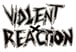 Violent Reaction